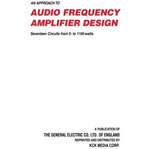 Company, General Electric An Approach to Audio Frequency Amplifier Design Company, General Electric An Approach to Audio Frequency Amplifier Design