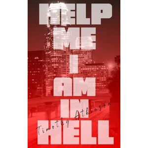 Atkinson, Timothy Help Me I Am In Hell Atkinson, Timothy Help Me I Am In Hell