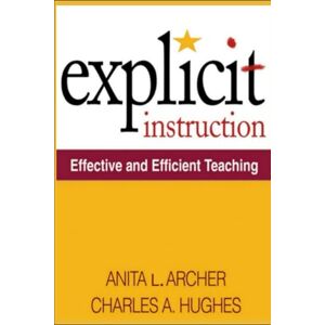 Archer, Anita L. Anita L. Archer and 1 more Explicit Instruction: Effective and Efficient Teaching Archer, Anita L. Anita L. Archer and 1 more Explicit Instruction: Effective and Efficient Teaching