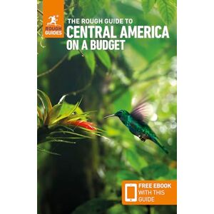 Guides, Rough The Rough Guide to Central America on a Budget: Travel Guide with eBook (Rough Guides Main Series) Guides, Rough The Rough Guide to Central America on a Budget: Travel Guide with eBook (Rough Guides Main Series)