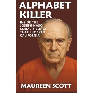 Scott ALPHABET KILLER: Inside the Joseph Naso Serial Killings That Shocked California Scott ALPHABET KILLER: Inside the Joseph Naso Serial Killings That Shocked California