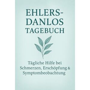 GUT, NUTRALYSE Ehlers-Danlos Tagebuch: Tägliche Hilfe bei Schmerzen, Erschöpfung & Symptombeobachtung GUT, NUTRALYSE Ehlers-Danlos Tagebuch: Tägliche Hilfe bei Schmerzen, Erschöpfung & Symptombeobachtung