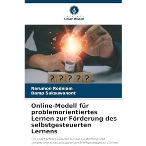Rodniam, Narumon Online-Modell für problemorientiertes Lernen zur Förderung des selbstgesteuerten Lernens: Ein praktischer Leitfaden für die Gestaltung und Umsetzung ... problemorientierten Online-Lernens. Rodniam, Narumon Online-Modell für problemorientiertes Lernen zur Förderung des selbstgesteuerten Lernens: Ein praktischer Leitfaden für die Gestaltung und Umsetzung ... problemorientierten Online-Lernens.