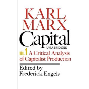 Marx, Karl Capital Volume 1: A Critical Analysis of Capitalist Production: Vol 1 Marx, Karl Capital Volume 1: A Critical Analysis of Capitalist Production: Vol 1