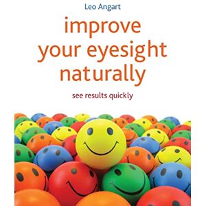 Angart, Leo Improve Your Eyesight Naturally: See Results Quickly Angart, Leo Improve Your Eyesight Naturally: See Results Quickly