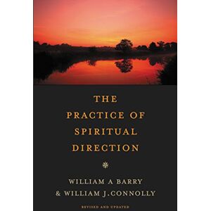 William A. Barry The Practice of Spiritual Direction William A. Barry The Practice of Spiritual Direction