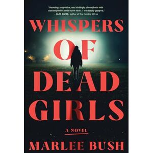 Bush Whispers of Dead Girls: A Novel Bush Whispers of Dead Girls: A Novel