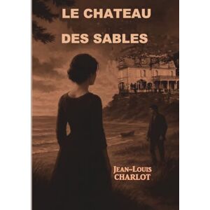 CHARLOT, Jean-Louis LE CHATEAU DES SABLES CHARLOT, Jean-Louis LE CHATEAU DES SABLES