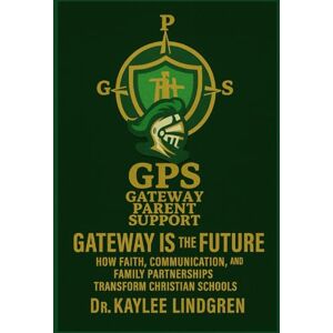 Lindgren, Dr. Kaylee GPS – Gateway Parent Support #NotYourAveragePTA: Gateway Is the Future!: How Faith, Communication, and Family Partnerships Transform Christian Schools. Lindgren, Dr. Kaylee GPS – Gateway Parent Support #NotYourAveragePTA: Gateway Is the Future!: How Faith, Communication, and Family Partnerships Transform Christian Schools.