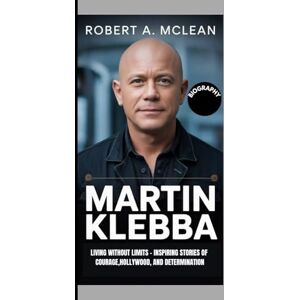 A. McLEAN, ROBERT Martin Klebba Biography: Living Without Limits – Inspiring Stories of Courage, Hollywood, and Determination A. McLEAN, ROBERT Martin Klebba Biography: Living Without Limits – Inspiring Stories of Courage, Hollywood, and Determination