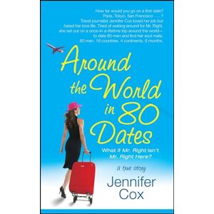 Cox, Jennifer Around the World in 80 Dates: What if Mr. Right Isn't Mr. Right Here, A True Story Cox, Jennifer Around the World in 80 Dates: What if Mr. Right Isn't Mr. Right Here, A True Story