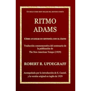 Updegraff, Robert R. Ritmo Adams: Cómo avanzar en sintonía con el éxito Updegraff, Robert R. Ritmo Adams: Cómo avanzar en sintonía con el éxito