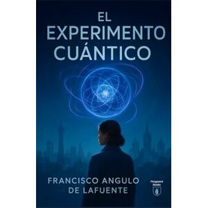 Angulo de Lafuente, Francisco El experimento cuántico Angulo de Lafuente, Francisco El experimento cuántico
