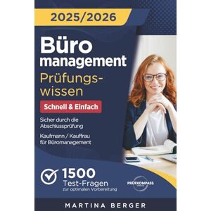 Berger, Martina Büromanagement Prüfungswissen Schnell & Einfach: 1500 Test-Fragen zur optimalen Vorbereitung Sicher durch die Abschlussprüfung Kaufmann / Kauffrau für Büromanagement Berger, Martina Büromanagement Prüfungswissen Schnell & Einfach: 1500 Test-Fragen zur optimalen Vorbereitung Sicher durch die Abschlussprüfung Kaufmann / Kauffrau für Büromanagement