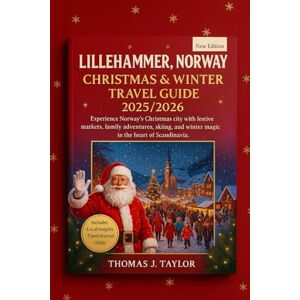 Taylor Lillehammer, Norway Christmas & Winter Travel Guide 2025/2026: Experience Norway’s Christmas city with festive markets, family adventures, skiing, and winter magic in the heart of Scandinavia. Taylor Lillehammer, Norway Christmas & Winter Travel Guide 2025/2026: Experience Norway’s Christmas city with festive markets, family adventures, skiing, and winter magic in the heart of Scandinavia.