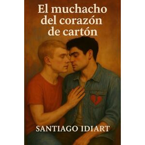 Idiart, Santiago El muchacho del corazón de cartón Idiart, Santiago El muchacho del corazón de cartón
