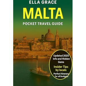 Grace, Ella Malta Pocket Travel Guide: “Malta Travel Guide: Explore Valletta, Gozo, Mdina, Beaches, Culture, and Hidden Gems of the Mediterranean Island” Grace, Ella Malta Pocket Travel Guide: “Malta Travel Guide: Explore Valletta, Gozo, Mdina, Beaches, Culture, and Hidden Gems of the Mediterranean Island”