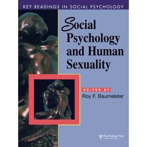 Social Psychology and Human Sexuality: Key Readings (Key Readings in Social Psychology) Social Psychology and Human Sexuality: Key Readings (Key Readings in Social Psychology)