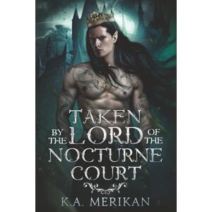 Merikan, K.A. Taken by the Lord of the Nocturne Court: M/M dark romantasy (Dark Companions) Merikan, K.A. Taken by the Lord of the Nocturne Court: M/M dark romantasy (Dark Companions)