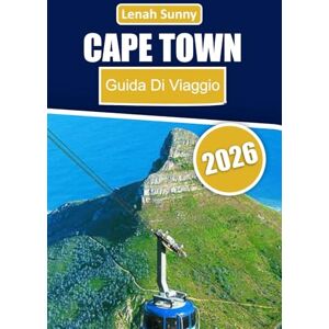 Sunny, Lenah Cape Town Guida di viaggio 2026: Spiagge, montagne, vigneti, fauna selvatica e consigli per una fuga indimenticabile in Sudafrica Sunny, Lenah Cape Town Guida di viaggio 2026: Spiagge, montagne, vigneti, fauna selvatica e consigli per una fuga indimenticabile in Sudafrica