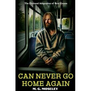 Moseley, M G Can Never Go Home Again Moseley, M G Can Never Go Home Again