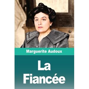 Audoux, Marguerite La Fiancée Audoux, Marguerite La Fiancée