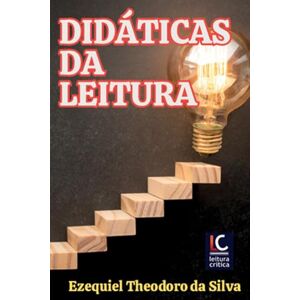 Silva Didáticas da Leitura: caminhos para o ensino na escola contemporânea Silva Didáticas da Leitura: caminhos para o ensino na escola contemporânea