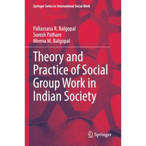 Balgopal, Pallassana R. Theory and Practice of Social Group Work in Indian Society (Springer Series in International Social Work) Balgopal, Pallassana R. Theory and Practice of Social Group Work in Indian Society (Springer Series in International Social Work)