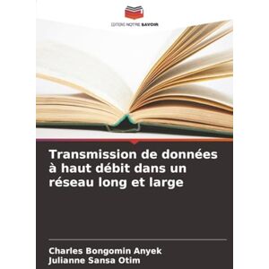 Anyek, Charles Bongomin Transmission de données à haut débit dans un réseau long et large Anyek, Charles Bongomin Transmission de données à haut débit dans un réseau long et large