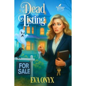 Onyx, Eva A Dead Listing: First in a paranormal cozy mystery series (Paranormal Realtor Cozy Mysteries) Onyx, Eva A Dead Listing: First in a paranormal cozy mystery series (Paranormal Realtor Cozy Mysteries)