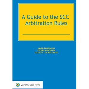 Kluwer Law International A Guide to the SCC Arbitration Rules Kluwer Law International A Guide to the SCC Arbitration Rules