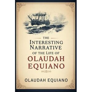 EQUIANO, OLAUDAH The Interesting Narrative of the Life of Olaudah Equiano EQUIANO, OLAUDAH The Interesting Narrative of the Life of Olaudah Equiano