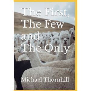 Thornhill, Mr Michael Adam The First, The Few and The Only Thornhill, Mr Michael Adam The First, The Few and The Only