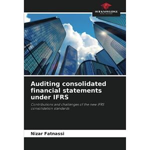 Fatnassi, Nizar Auditing consolidated financial statements under IFRS: Contributions and challenges of the new IFRS consolidation standards Fatnassi, Nizar Auditing consolidated financial statements under IFRS: Contributions and challenges of the new IFRS consolidation standards