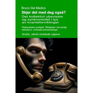 Del Medico, Bruno Skjer det med deg også? Det kollektivt ubevisste og synkronicitet i lys av kvanteforviklinger. Andre, sterkt utvidede utgave.: Tilstedeværelse og ... Publikasjoner av Bruno Del Medico på norsk.) Del Medico, Bruno Skjer det med deg også? Det kollektivt ubevisste og synkronicitet i lys av kvanteforviklinger. Andre, sterkt utvidede utgave.: Tilstedeværelse og ... Publikasjoner av Bruno Del Medico på norsk.)