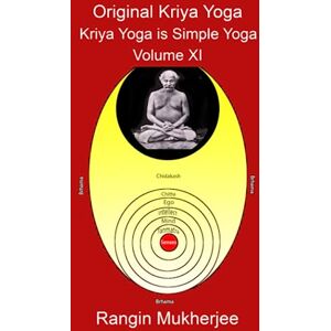 Mukherjee, Rangin Kriya Yoga is Simple Yoga: Step-by-Step Guide to Salvation Volume IX Mukherjee, Rangin Kriya Yoga is Simple Yoga: Step-by-Step Guide to Salvation Volume IX
