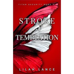Lance, Lilah Stroke of Temptation (Avani's Edition): Titan Security Series Book VI Lance, Lilah Stroke of Temptation (Avani's Edition): Titan Security Series Book VI