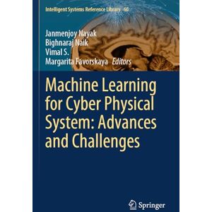 Machine Learning for Cyber Physical System: Advances and Challenges: 60 (Intelligent Systems Reference Library, 60) Machine Learning for Cyber Physical System: Advances and Challenges: 60 (Intelligent Systems Reference Library, 60)