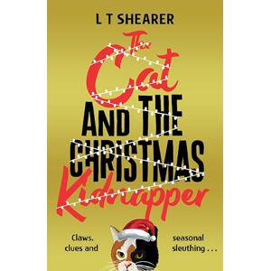 Shearer, L T The Cat and the Christmas Kidnapper: A Cosy Christmas Cat Crime Mystery, with Claws!: 4 (Conrad the Cat Detective, 4) Shearer, L T The Cat and the Christmas Kidnapper: A Cosy Christmas Cat Crime Mystery, with Claws!: 4 (Conrad the Cat Detective, 4)