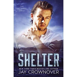 Crownover, Jay Shelter: Volume 2 (The Getaway Series) Crownover, Jay Shelter: Volume 2 (The Getaway Series)