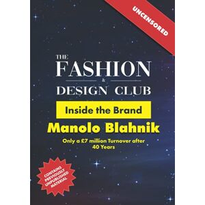 and Design Club, The Fashion Inside the Brand: Manolo Blahnik: Only a £7 million Turnover after 40 Years and Design Club, The Fashion Inside the Brand: Manolo Blahnik: Only a £7 million Turnover after 40 Years