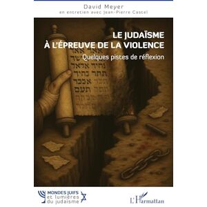 Meyer, David Le judaïsme à l'épreuve de la violence: Quelques pistes de réflexion (Mondes Juifs Et Lumières Du Judaïsme) Meyer, David Le judaïsme à l'épreuve de la violence: Quelques pistes de réflexion (Mondes Juifs Et Lumières Du Judaïsme)