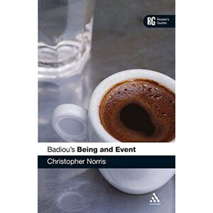 Norris, Christopher Badiou's 'Being and Event': A Reader's Guide (Reader's Guides) Norris, Christopher Badiou's 'Being and Event': A Reader's Guide (Reader's Guides)