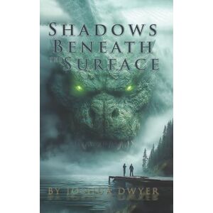 Dwyer, Joshua Steven Shadows Beneath the Surface Dwyer, Joshua Steven Shadows Beneath the Surface
