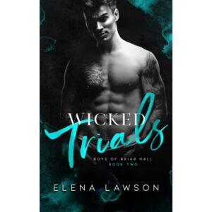 Lawson, Elena Wicked Trials: A Dark Gang Romance: 2 (Boys of Briar Hall) Lawson, Elena Wicked Trials: A Dark Gang Romance: 2 (Boys of Briar Hall)