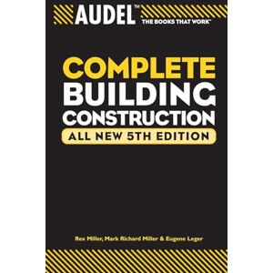 Miller, Mark Richard Richard Audel Complete Building Construction: 21 (Audel Technical Trades Series) Miller, Mark Richard Richard Audel Complete Building Construction: 21 (Audel Technical Trades Series)