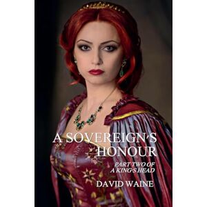 Waine, David A Sovereign's Honour: 2 (King's Head) Waine, David A Sovereign's Honour: 2 (King's Head)