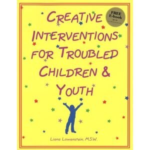 Liana Lowenstein Creative Interventions for Troubled Children & Youth Liana Lowenstein Creative Interventions for Troubled Children & Youth