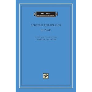 Poliziano, Angelo Silvae (The I Tatti Renaissance Library): 14 Poliziano, Angelo Silvae (The I Tatti Renaissance Library): 14