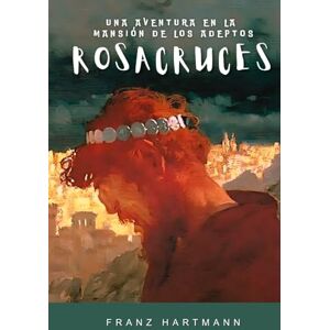 Hartmann, Franz Una Aventura en la Mansión de los Adeptos Rosacruces Hartmann, Franz Una Aventura en la Mansión de los Adeptos Rosacruces